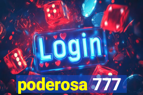 poderosa 777